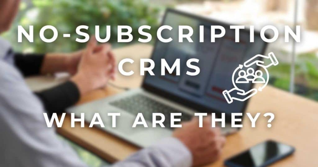 What Are No-Subscription CRMs_